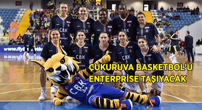 Çukurova Basketbol u Enterprise Taşıyacak