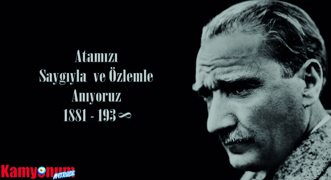 Cumhuriyetimizin Kurucusu Gazi Mustafa Kemal Atatürk ü Saygı ve Özlemle Anıyoruz..