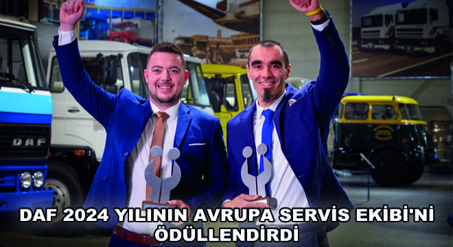 DAF 2024 Yılının Avrupa Servis Ekibi ni Ödüllendirdi