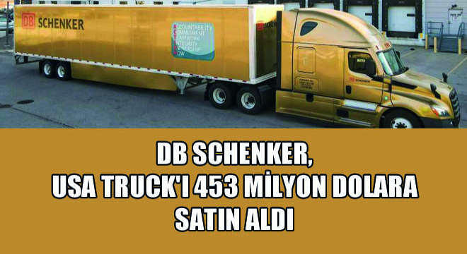 DB Schenker, USA Truck ı 453 Milyon Dolara Satın Aldı