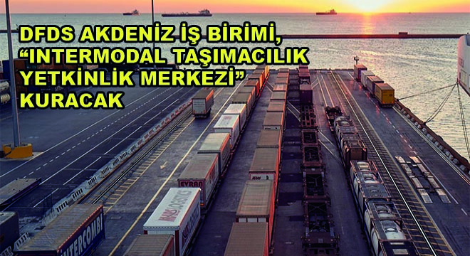 DFDS Akdeniz İş Birimi, Primerail Ortaklığı ile Intermodal Taşımacılık Yetkinlik Merkezi Kuracak