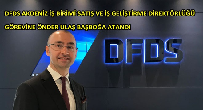 DFDS de Önder Ulaş Başboğa Dönemi Başlıyor