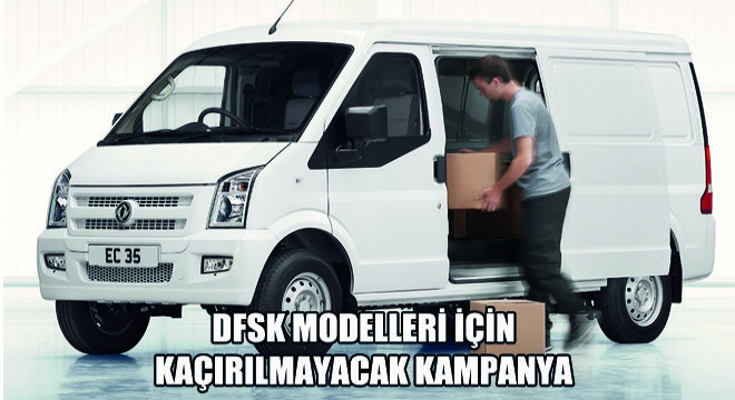 DFSK Modelleri İçin Kaçırılmayacak Kampanya