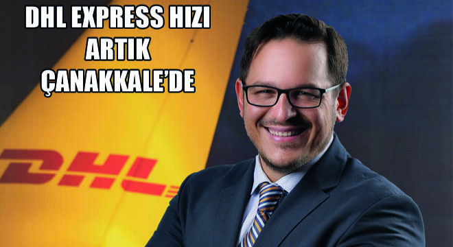 DHL Express Hızı Artık Çanakkale’de