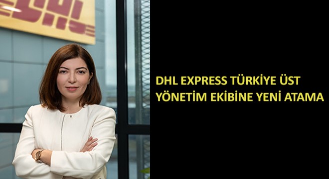 DHL Express Türkiye Üst Yönetim Ekibine Atama