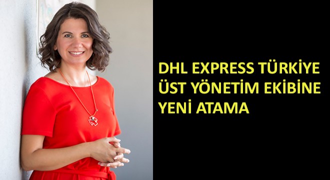 DHL Express Türkiye Üst Yönetim Ekibine Yeni Atama