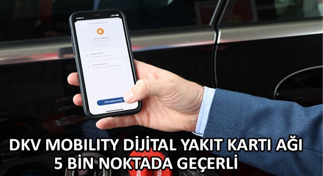 DKV Mobility Dijital Yakıt Kartı Ağı 5 Bin Noktada Geçerli