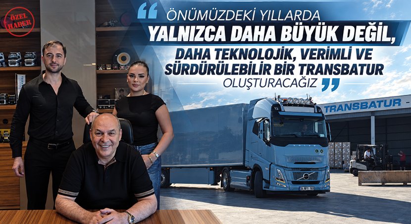'Daha da Teknolojik, Verimli ve Sürdürülebilir Bir Transbatur Oluşturacağız'