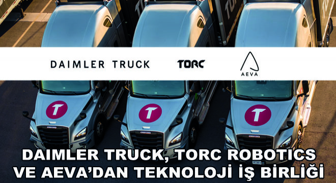 Daimler Truck, Torc Robotics ve Aeva’dan Teknoloji İş Birliği