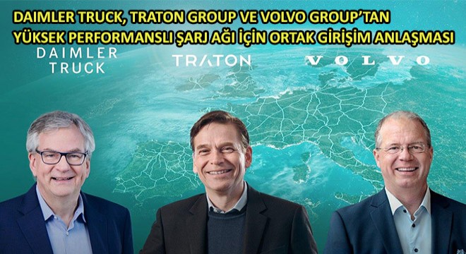 Daimler Truck, Traton Group ve Volvo Group’tan Avrupa Çapında Yüksek Performanslı Şarj Ağı İçin Ortak Girişim Anlaşması