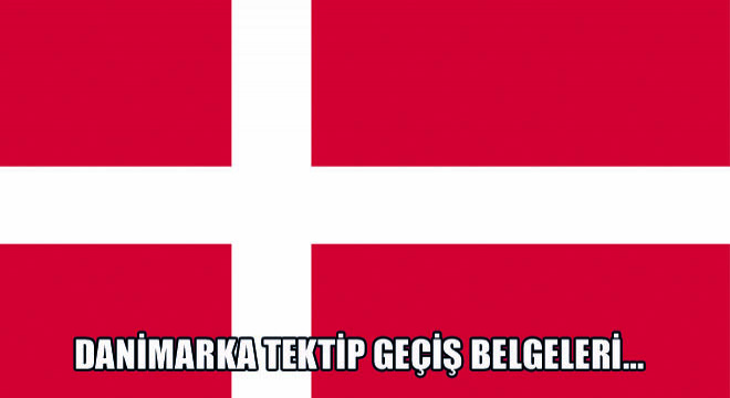 Danimarka Tektip Geçiş Belgeleri…