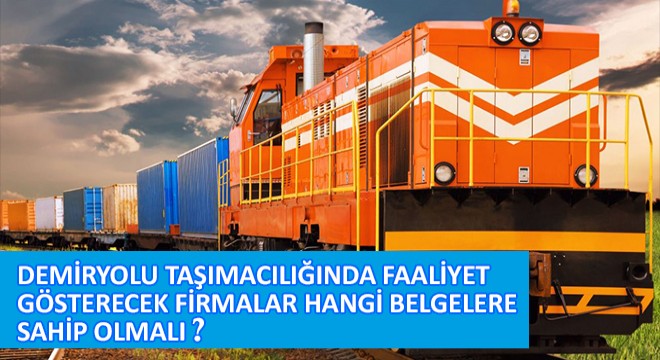 Demiryolu Taşımacılığında Faaliyet Göstermek İsteyen Firmalar Hangi Belgelere Sahip Olmalı?