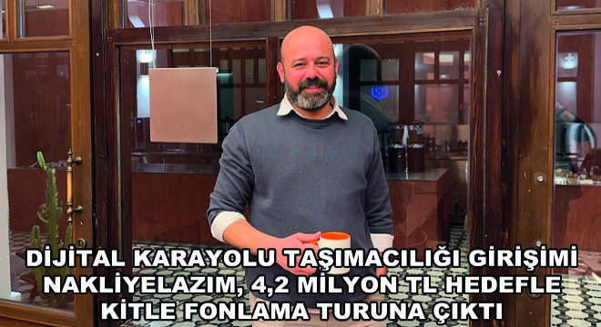 Dijital Karayolu Taşımacılığı Girişimi Nakliyelazım, 4,2 Milyon TL Hedefle Kitle Fonlama Turuna Çıktı