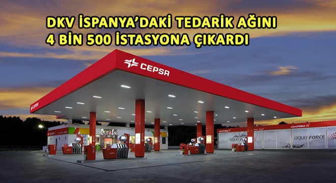 DKV İspanya’daki Tedarik Ağını 4 Bin 500 İstasyona Çıkardı