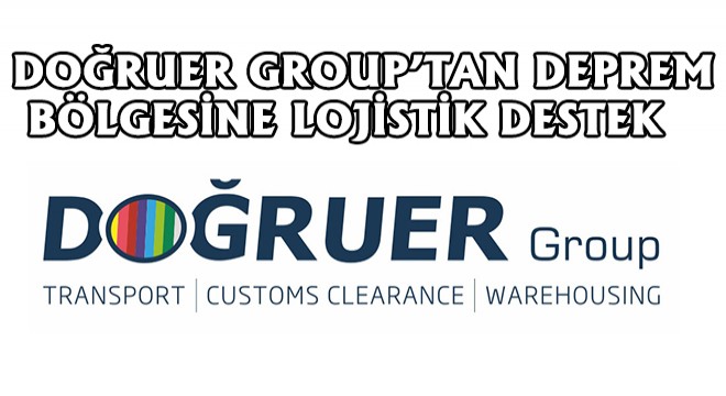 Doğruer Group’tan Deprem Bölgesine Lojistik Destek