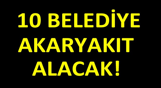 Doğu Anadolu Bölgesinde 10 Belediye Akaryakıt Alacak!