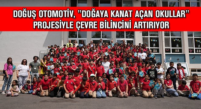 Doğuş Otomotiv,  Doğaya Kanat Açan Okullar  Projesiyle Çevre Bilincini Artırıyor