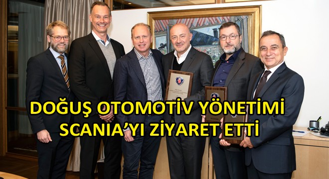 Doğuş Otomotiv Yönetimi Scania yı Ziyaret Etti