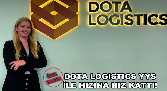 Dota Logistics YYS ile Hızına Hız Kattı!