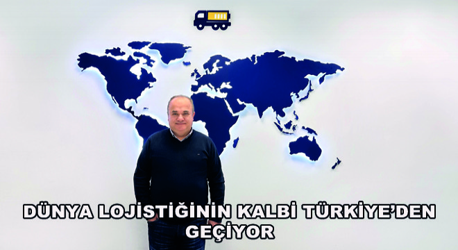 Dünya Lojistiğinin Kalbi Türkiye’den Geçiyor