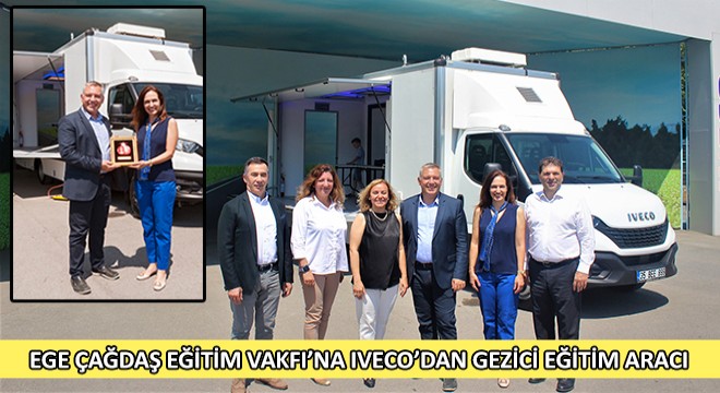 Ege Çağdaş Eğitim Vakfı’na IVECO’dan Gezici Eğitim Aracı