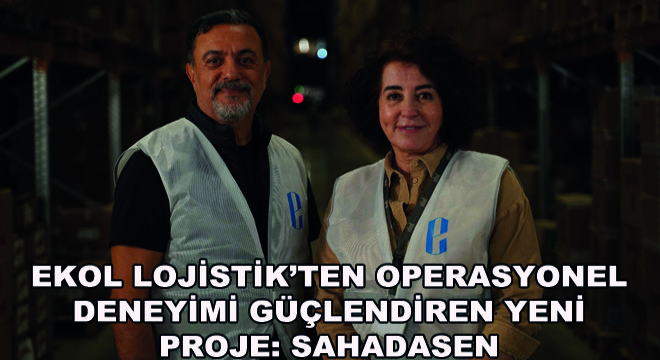 Ekol Lojistik’ten Operasyonel Deneyimi Güçlendiren Yeni Proje: SahadaSen
