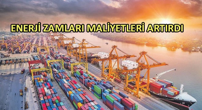 Enerji Zamları Maliyetleri Artırdı