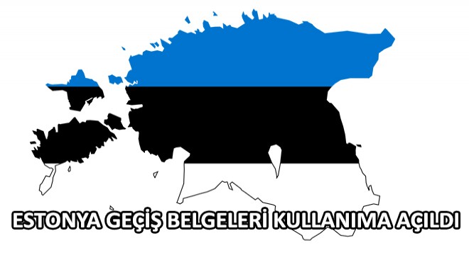 Estonya Geçiş Belgeleri Kullanıma Açıldı