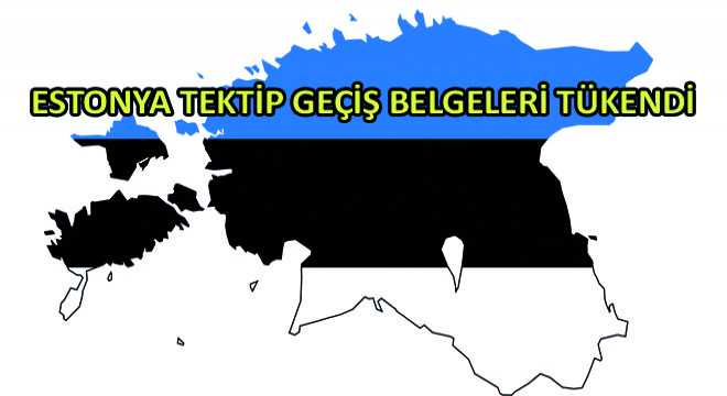 Estonya Tektip Geçiş Belgeleri Tükendi