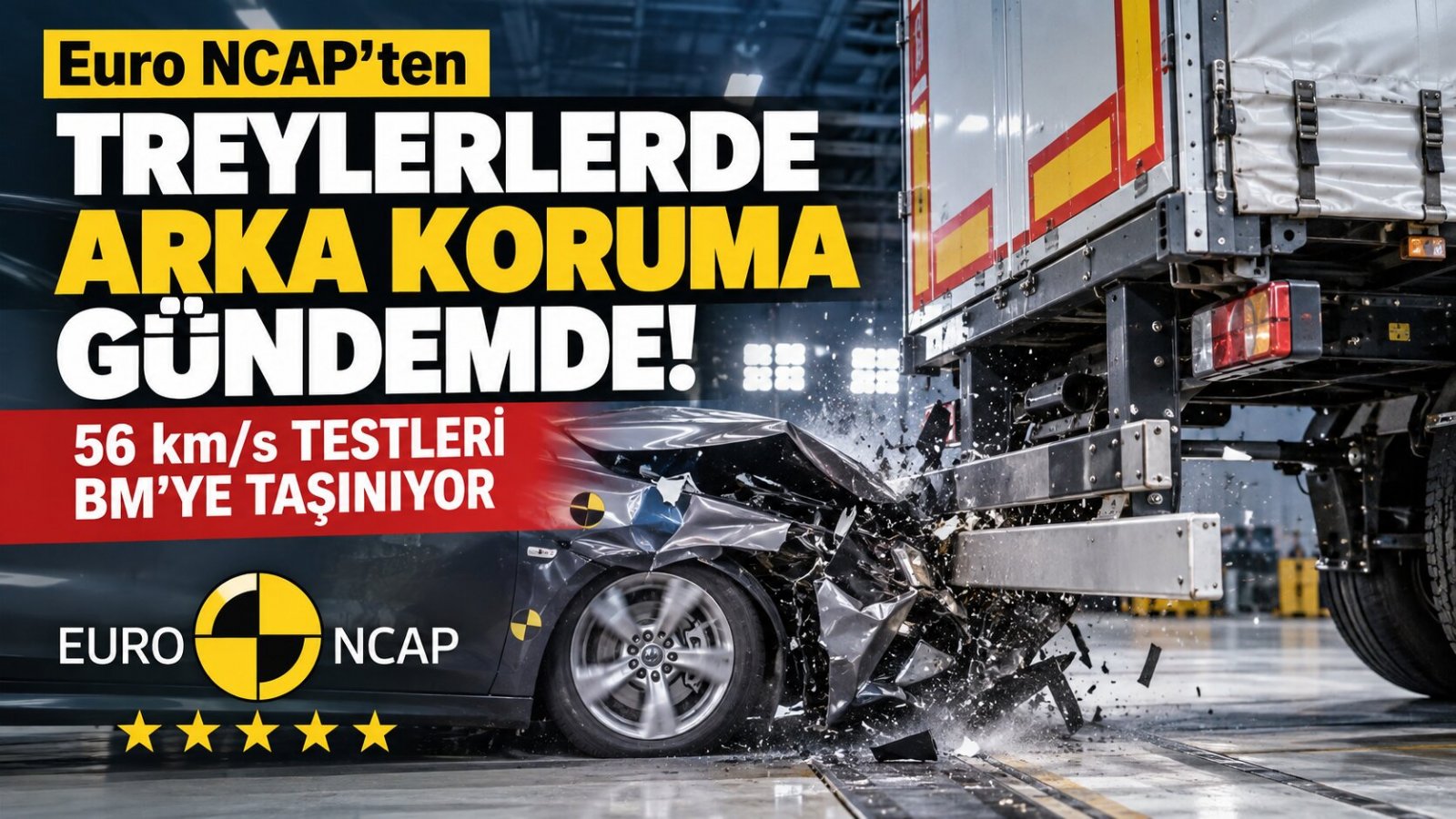Euro NCAP'ten Treylerlerde Arka Koruma Uyarısı: Mevcut Standartlar Yeniden Gündemde!