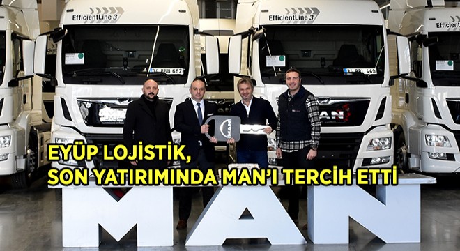 Eyüp Lojistik, 12 Araçlık Yeni Yatırımında MAN’ı Tercih Etti