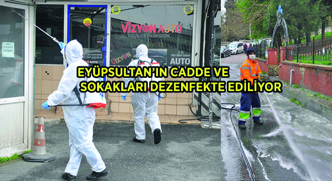 Eyüpsultan’ın Cadde ve Sokakları Dezenfekte Ediliyor