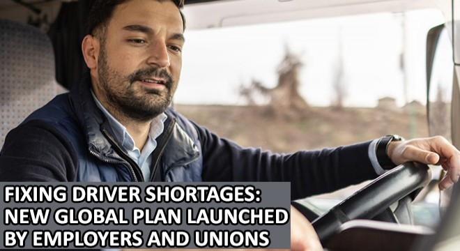 Fixing Driver Shortages: New Global Plan Launched By Employers and Unions