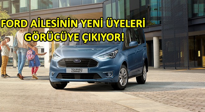 Ford Ailesinin Yeni Üyesi Görücüye Çıkıyor!