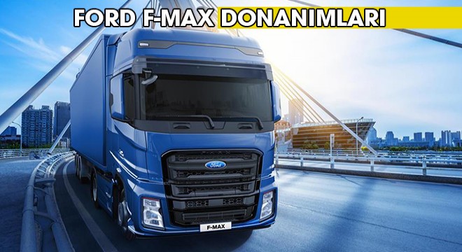 Ford F-Max Donanımları