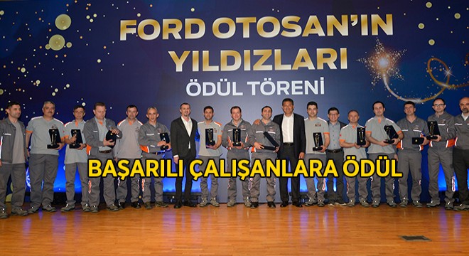 Ford Otosan ‘Yıldız’ Çalışanlarını Ödüllendirdi