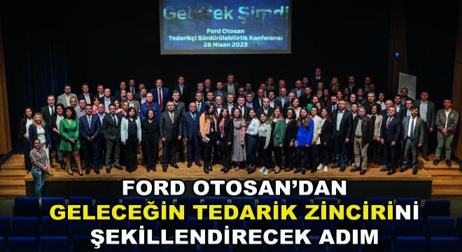 Ford Otosan’dan Geleceğin Tedarik Zincirini Şekillendirecek Adım