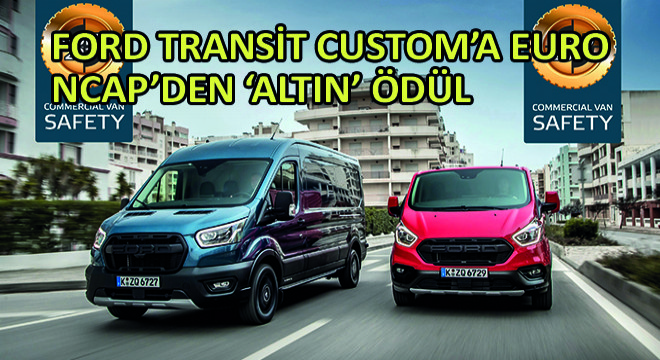 Ford Transit Custom’a Euro NCAP’den ‘Altın’ ödül