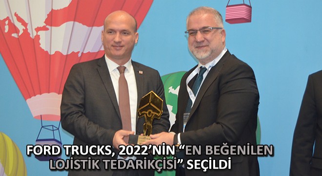 Ford Trucks, 2022’nin En Beğenilen Lojistik Tedarikçisi Seçildi