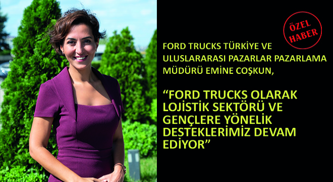 Ford Trucks Lojistik Sektörüne ve Gençlere Destek Oluyor