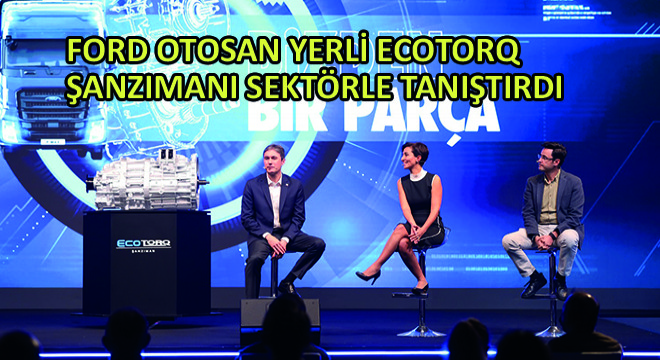 Ford Otosan Yerli Ecotorq Şanzımanı Sektörle Tanıştırdı