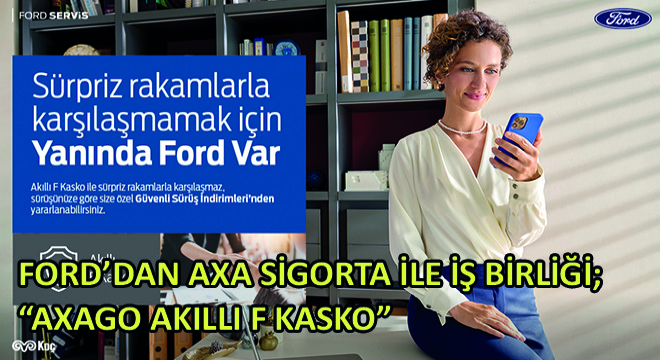 Ford’dan AXA Sigorta ile İş Birliği;  AXAGO Akıllı F Kasko 