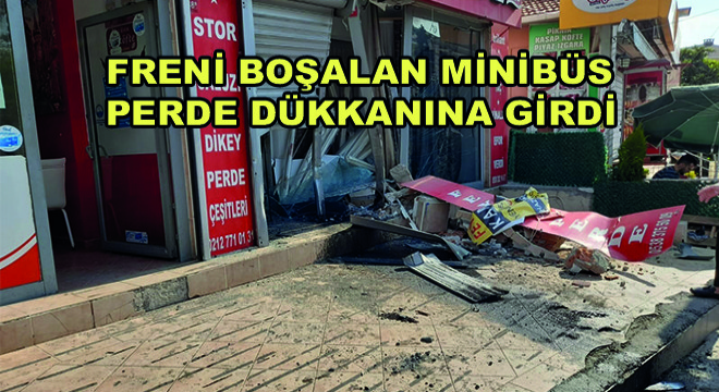 Freni Boşalan Minibüs Perde Dükkanına Girdi