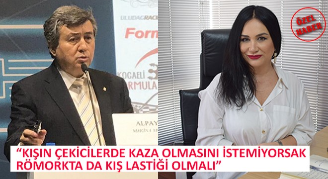 Frenteknik Yönetim Kurulu Başkanı Alpay Lök, Kışın Çekicilerde Kaza Olmasını İstemiyorsak Römorkta Da Kış Lastiği Olmalı