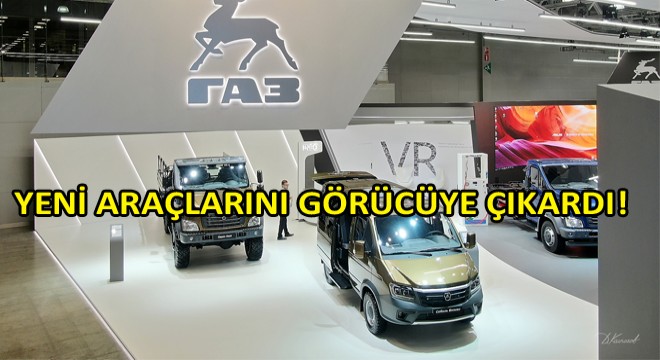 GAZ, 10 Yeni Modelini Moskova’da Görücüye Çıkardı