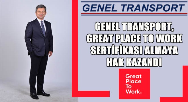 Genel Transport, Great Place To Work Sertifikası Almaya Hak Kazandı