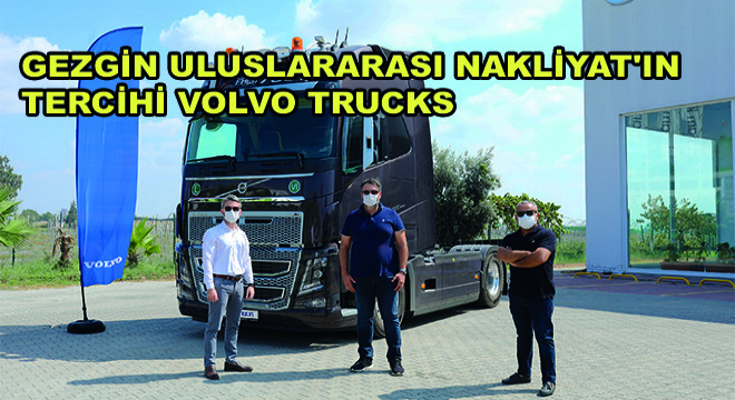 Gezgin Uluslararası Nakliyat ın Tercihi Volvo Trucks