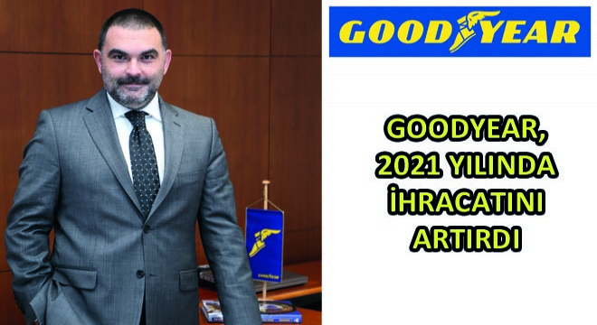 Goodyear, 2021 Yılında İhracatını Artırdı