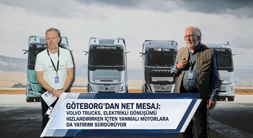 Göteborg'dan Net Mesaj: Volvo Trucks, Elektrikli Dönüşümü Hızlandırırken İçten Yanmalı Motorlara da Yatırımı Sürdürüyor