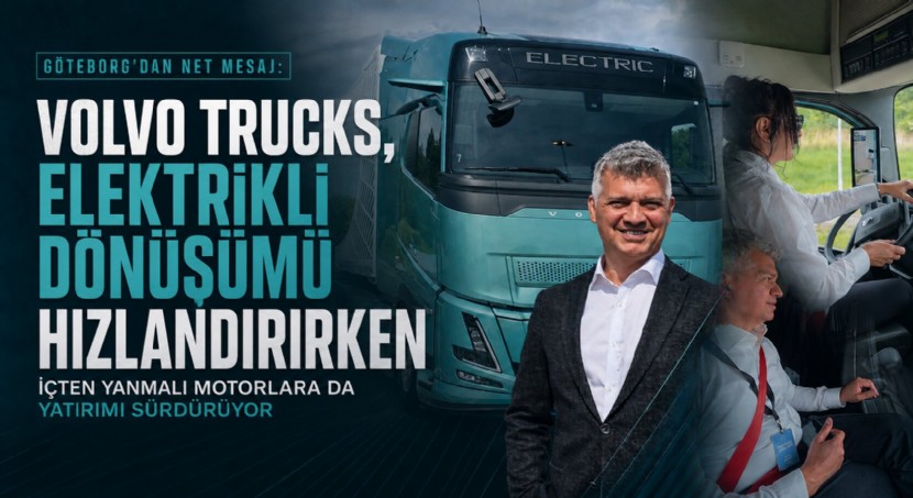 Göteborg'dan Net Mesaj: Volvo Trucks, Elektrikli Dönüşümü Hızlandırırken İçten Yanmalı Motorlara da Yatırımı Sürdürüyor